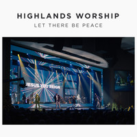 Highlands Worship - Let There Be Peace
