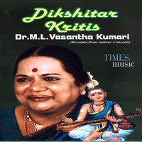 Dr. M. L. Vasanthakumari - Dikshitar Kritis