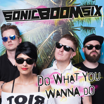 Sonic Boom Six - Do What You Wanna Do