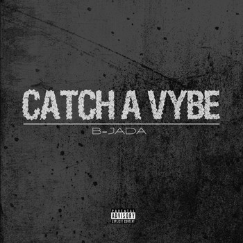 B-Jada - Catch a Vybe (Explicit)