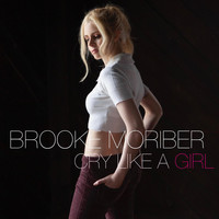 brooke moriber - Cry Like a Girl