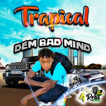 Trapical - Dem Bad Mind
