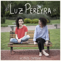 Luz Pereyra - Vernos Cambiar