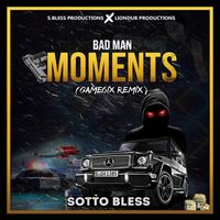 Sotto Bless - Badman Moments (GAME6IX Remix)