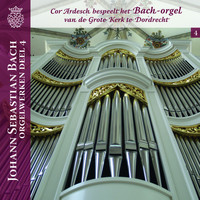 Cor Ardesch - Orgelwerken van Johann Sebastian Bach: Deel 4