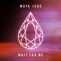 Maya Isac - Wait for Me