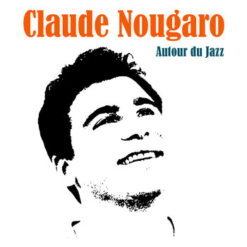 Claude Nougaro - Autour du Jazz