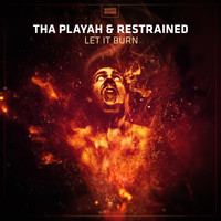 Tha Playah & Restrained - Let it Burn