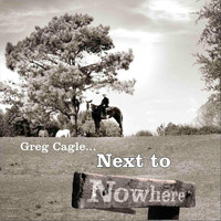 Greg Cagle - Next to Nowhere