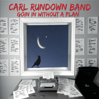 Carl Rundown Band - Goin' in Without a Plan