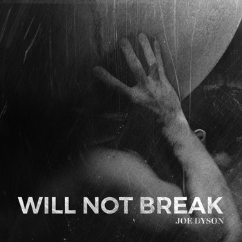 Joe Dyson - Will Not Break
