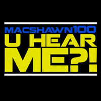 MACSHAWN100 - U Hear Me (Explicit)