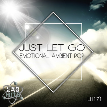 Various Artists - Just Let Go: Emotional Ambient Pop