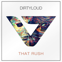 Dirtyloud - That Rush