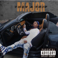 Major - They a Trip (Explicit)