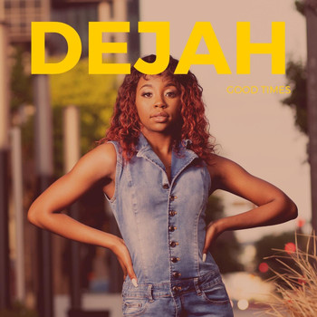Dejah - Good Times