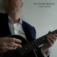 The Harvest Ministers - Crazy Cuckold