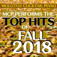 Molotov Cocktail Piano - Top Hits of Fall 2018