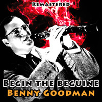 Benny Goodman - Begin the Beguine (Remastered)