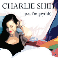 Charlie Shih - P.S. I'm Gayish