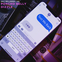 Poncho Belly & Dizzle, AD, Eric Bellinger - Text Me Back (Explicit)