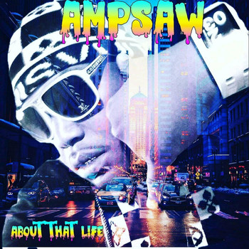 Ampsaw - About That Life (Explicit)