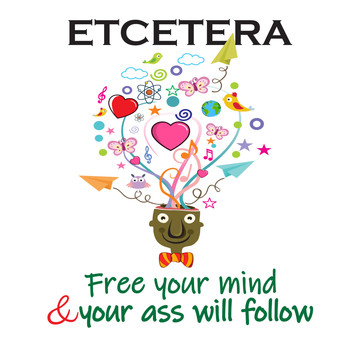 ETCETERA - Free Your Mind and Your Ass Will Follow (Explicit)