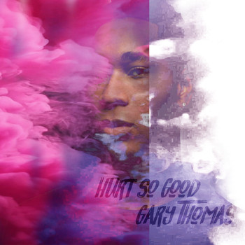 Gary Thomas - Hurt so Good (Explicit)