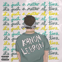 Kanon Lebron - It's Just a Matter of Time (Explicit)