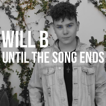 WILL B - Until the Song Ends