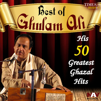 Ghulam Ali - His 50 Greatest Hits Best of Ghulam Ali