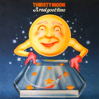Thirsty Moon - A Real Good Time