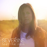 Severine - Feel the Rain