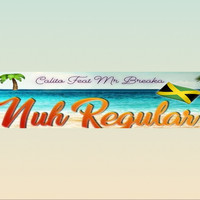 Calito (feat. Mr Breaka) - Nuh Regular (Explicit)