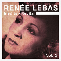 Renée Lebas - Inédits - récital, vol. 2