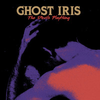Ghost Iris - The Devil's Plaything (Explicit)