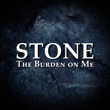 Stone - The Burden on Me