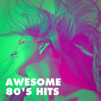 60's 70's 80's 90's Hits, 80s Greatest Hits, I Love the 80s - Awesome 80's Hits