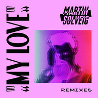 Martin Solveig - My Love (Remixes)