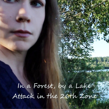 Attack in the 26th Zone - In a Forest, by a Lake