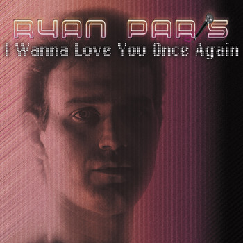 Ryan Paris - I Wanna Love You Once Again