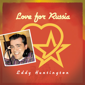 Eddy Huntington - Love for Russia
