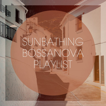 Bossa Nova All-Star Ensemble, Lounge Music Café, Bossa Nova Lounge Orchestra - Sunbathing Bossanova Playlist