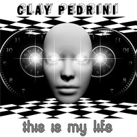 Clay Pedrini - This is My Life