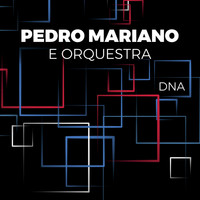 Pedro Mariano - Pedro Mariano e Orquestra / DNA