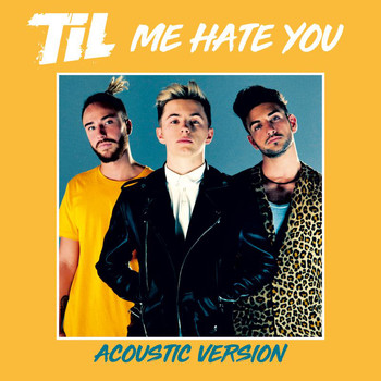 TIL - Me Hate You (Acoustic Version)