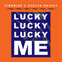 Evelyn Knight - Lucky Lucky Lucky Me (Firewire Vs. Evelyn Knight)