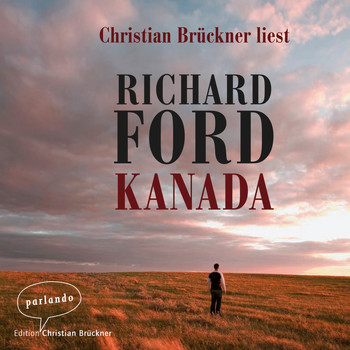 Richard Ford - Kanada (Ungekürzte Lesung)