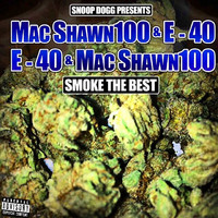 MACSHAWN100 - E-40 & MacShawn100 Smoke The Best (Explicit)