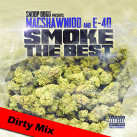 MACSHAWN100 - MacShawn100 And E-40 Smoke The Best - Dirty Mix (Explicit)